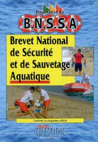 Préparation au BNSSA, brevet national de sécurité et de sauvetage aquatique : conforme au programme officiel