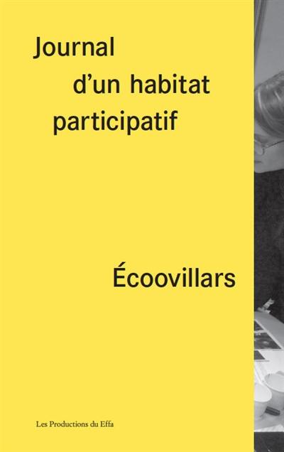 Journal d'un habitat participatif : 11 avril 2015-3 janvier 2018 : Ecoovillars
