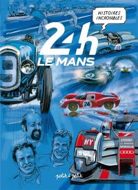 Histoires incroyables des 24 H du Mans