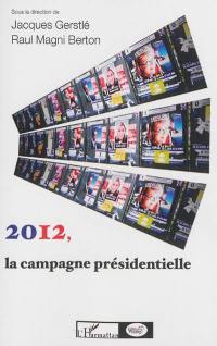 2012, la campagne présidentielle : observer les médias, les électeurs, les candidats