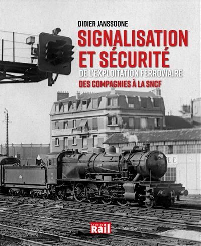 Signalisation et sécurité de l'exploitation ferroviaire : des compagnies à la SNCF