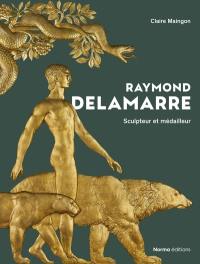 Raymond Delamarre : sculpteur et médailleur