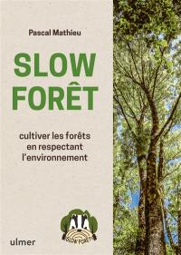 Slow forêt : cultiver les forêts en respectant l'environnement