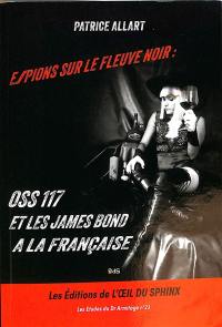 Espions sur le Fleuve noir : OSS 117 et les James Bond à la française