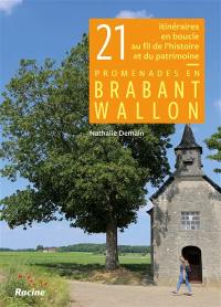 Promenades en Brabant wallon : 21 itinéraires en boucle au fil de l'histoire et du patrimoine