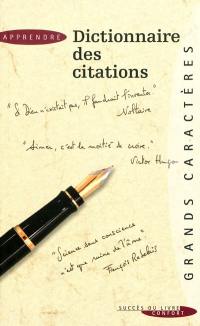 Dictionnaire des citations de langue française : plus de 250 auteurs, 1.000 mots-clés et 2.300 citations pour avoir réponse à tout