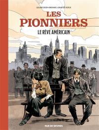 Les pionniers. Vol. 2. Le rêve américain