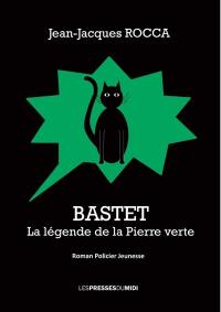 Bastet : la légende de la Pierre verte : roman policier jeunesse