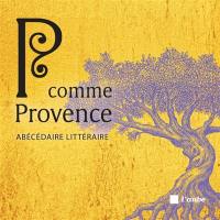 P comme Provence : abécédaire littéraire