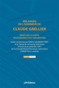 Mélanges en l'honneur de Claude Grellier : droit de la santé, responsabilité et réparation