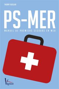 PS-mer : manuel de premiers secours en mer : conforme au programme officiel