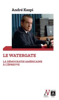 Le Watergate : la démocratie américaine à l'épreuve