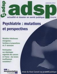 ADSP, actualité et dossier en santé publique, n° 84. Psychiatrie : mutations et perspectives