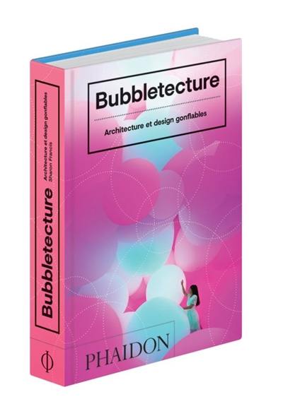 Bubbletecture : architecture et design gonflables