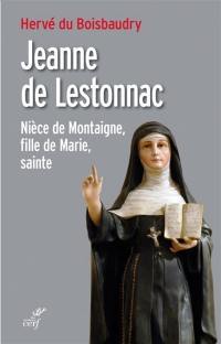 Jeanne de Lestonnac : nièce de Montaigne, fille de Marie, sainte