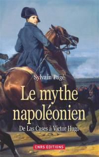 Le mythe napoléonien : de Las Cases à Victor Hugo