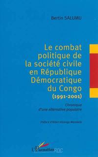 Le combat politique de la société civile en République démocratique du Congo : 1991-2001 : chronique d'une alternative populaire