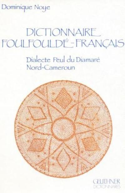 Dictionnaire foulfouldé-français : dialecte peul du Diamaré, Nord-Cameroun