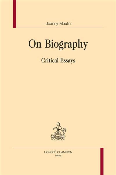 On biography : critical essays