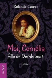 Moi, Cornélia, fille de Rembrandt