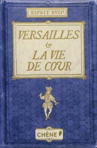 Versailles et la vie de cour