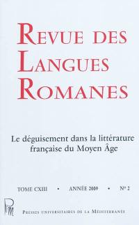 Revue des langues romanes, n° 113-2. Le déguisement dans la littérature française du Moyen Age