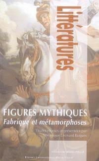 Figures mythiques : fabrique et métamorphoses