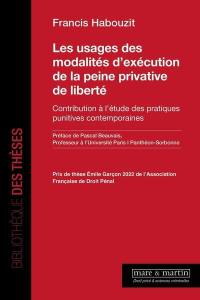 Les usages des modalités d'exécution de la peine privative de liberté : contribution à l'étude des pratiques punitives contemporaines