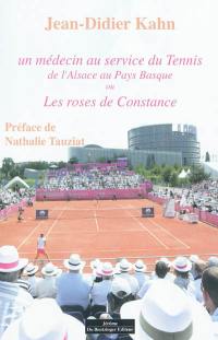 Un médecin au service du tennis, de l'Alsace au Pays basque ou Les roses de Constance