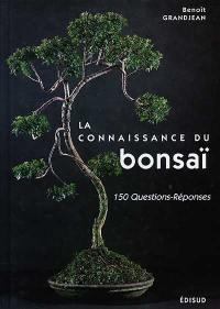 La connaissance du bonsaï. Vol. 1. Structure et physiologie : 150 questions-réponses