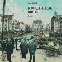 La batellerie belge autrefois. Vol. 1