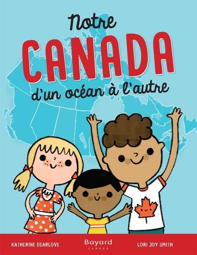 Notre Canada : d'un océan à l'autre