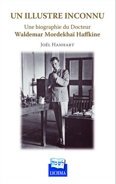 Un illustre inconnu : une biographie du docteur Waldemar Mordekhaï Haffkine
