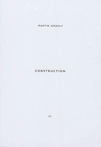 Martin Szekely. Vol. 3. Construction