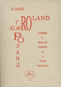 Carnet de l'Iliazd club, n° 5. Garoland : poèmes à Roland Garros et à Jules Védrines