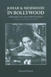Johar & Mehmood in Bollywood : chronique d'un film indien inachevé