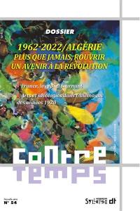 ContreTemps, n° 54. 1962-2022, Algérie : plus que jamais rouvrir un avenir à la révolution