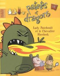 Patates et dragons. Vol. 1. Lady Patchouli et le chevalier Sherlock