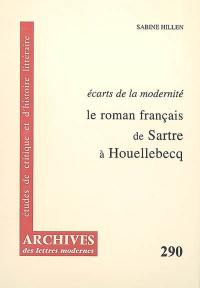 Le roman de Sartre à Houellebecq : écart de la modernité
