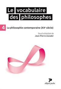 Le vocabulaire des philosophes. Vol. 4. La philosophie contemporaine (XXe siècle)