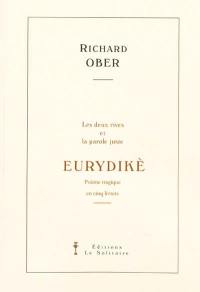 Eurydikè : les deux rives et la parole juste : poème tragique en cinq livrets