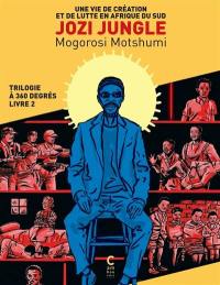 Trilogie à 360 degrés : une vie de création et de lutte en Afrique du Sud. Vol. 2. Jozi jungle