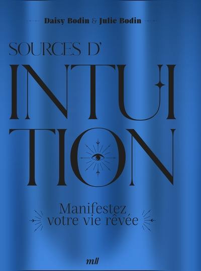 Sources d'intuition : manifestez votre vie rêvée