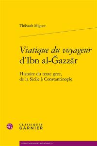 Viatique du voyageur d'Ibn al-Gazzar : histoire du texte grec, de la Sicile à Constantinople