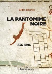 La pantomime noire : 1836-1896