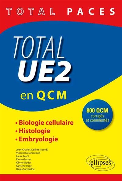 Total PACES, UE2 en 1.000 QCM corrigés et commentés : biologie cellulaire, histologie, embryologie