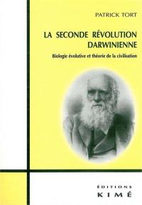 La seconde révolution darwinienne : biologie évolutive et théorie de la civilisation