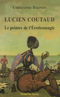 Lucien Coutaud, le peintre de l'éroticomagie