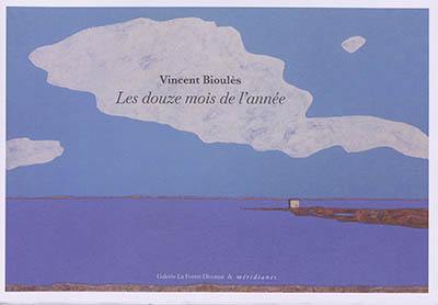 Vincent Bioulès : les douze mois de l'année : exposition, Paris, Galerie La Forest Divonne, du 12 mai au 18 juillet 2020
