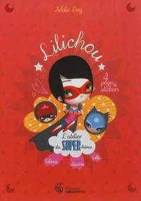 Lilichou : l'atelier des super-héros : colorie, dessine, colle